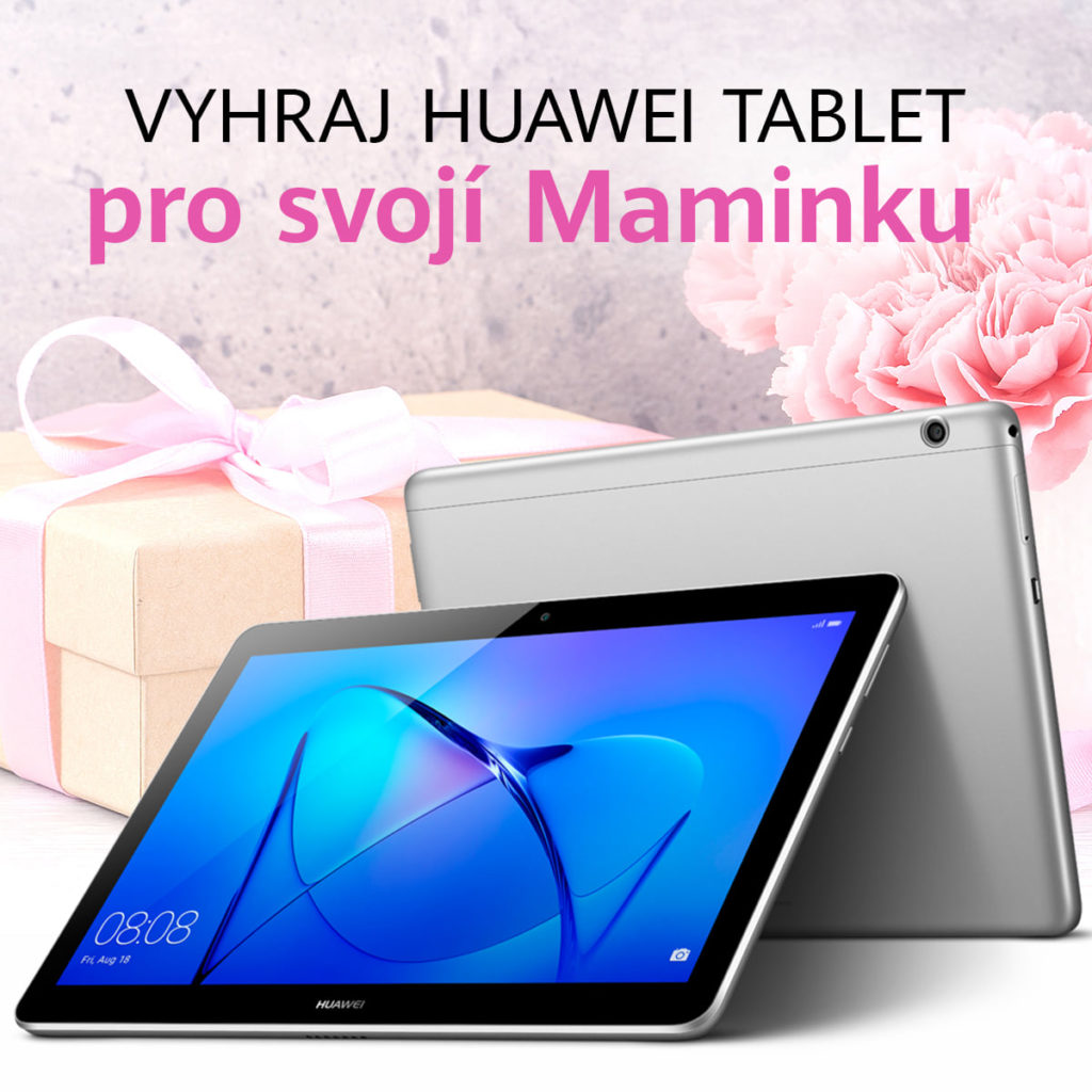 Soutěž o Huawei MediaPad T3 10 pro tvojí maminku